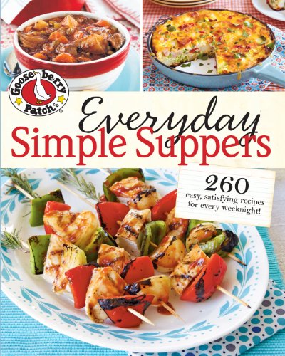Gooseberry Patch Everyday Simple Suppers: 260 easy, satisfying recipes for every weeknight! by Gooseberry Patch