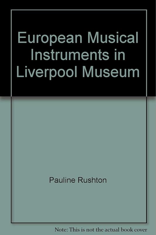 Catalogue of European Musical Instruments in Liverpool Museum by Pauline Rushton
