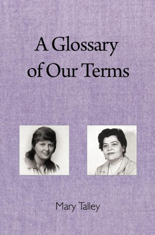 A Glossary of Our Terms by Mary Talley