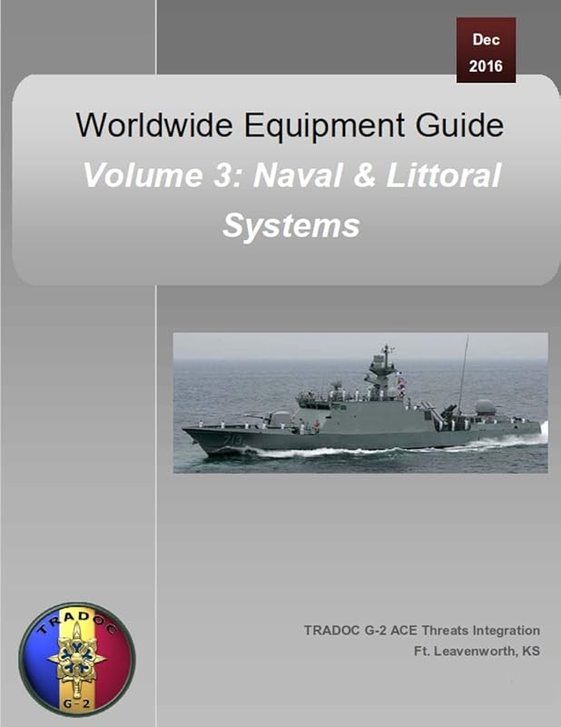 Worldwide Equipment Guide: Volume 3: Naval & Littoral Systems by Department of Defense