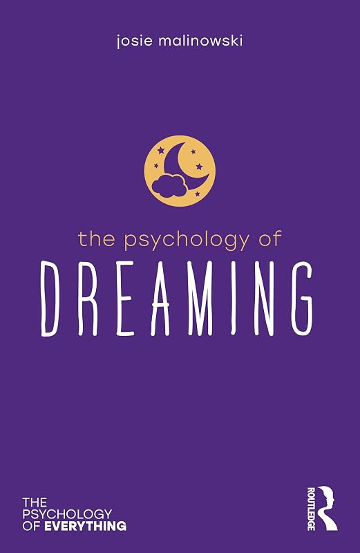 The Psychology of Dreaming (The Psychology of Everything) by Josie Malinowski