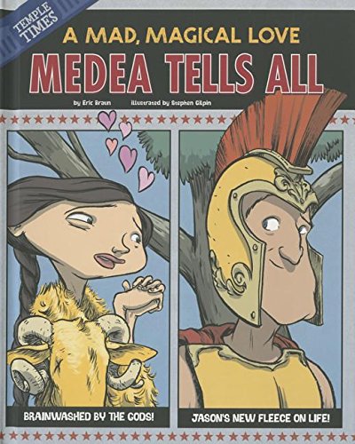 Medea Tells All: A Mad, Magical Love by Eric Braun  ,