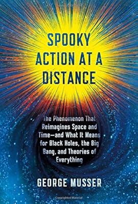Spooky Action at a Distance: The Phenomenon That Reimagines Space and Time--and What It Means for Black Holes, the Big Bang, and Theories of Everything