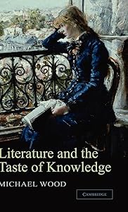 Literature and the Taste of Knowledge (The Empson Lectures) by Michael Wood