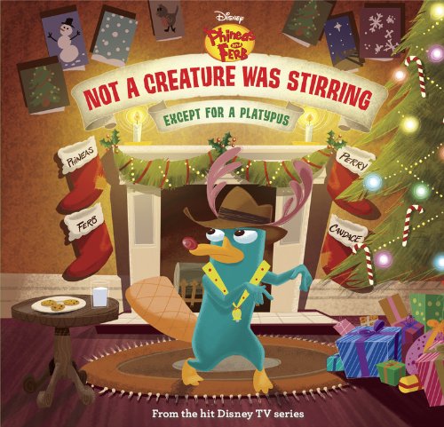 Phineas and Ferb Not a Creature Was Stirring, Except for a Platypus by Disney Book Group