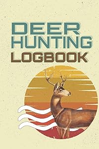 Deer Hunting Logbook: Deer Vintage logbook for Hunting - Journal for Hunters to Track and Record Hunts - Record your Hunting Seasons & your Hunts - Gifts For Deer Hunters by BOOKS DAILY Publishing