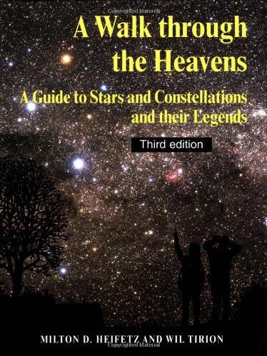 A Walk through the Heavens: A Guide to Stars and Constellations and their Legends by Milton D. Heifetz