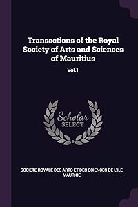 Transactions of the Royal Society of Arts and Sciences of Mauritius: Vol.1 by Soci&eacute;t&eacute; royale des arts et des science