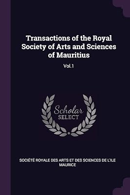Transactions of the Royal Society of Arts and Sciences of Mauritius: Vol.1