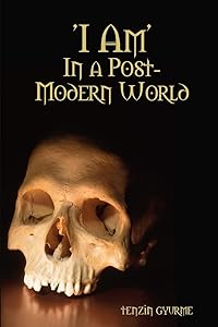 'I Am', In a Post-Modern World by tenzin gyurme