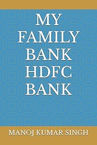 MY FAMILY BANK HDFC BANK by MANOJ KUMAR SINGH