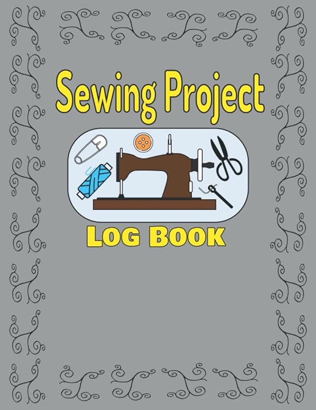 Sewing Project Logbook for Sewers: Logbook To Record Your Sewing Creations For Women, Men, Teens Girls by ibrau elk