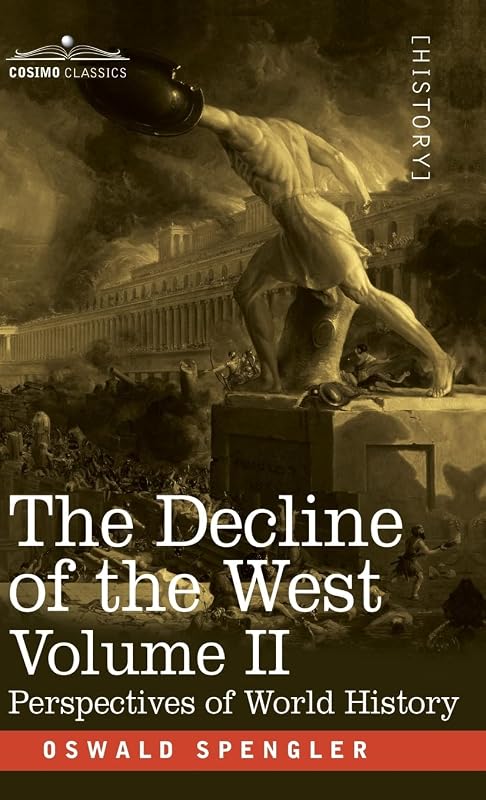 The Decline of the West, Volume II: Perspectives of World-History by Oswald Spengler