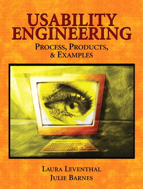 Usability Engineering: Process, Products & Examples by Laura Leventhal