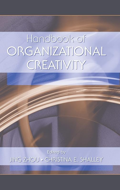 Handbook of Organizational Creativity by Jing Zhou