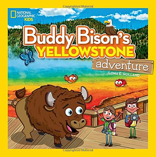 Buddy Bison's Yellowstone Adventure (National Geographic Kids)