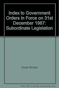 Index to Government Orders in Force on 31st December 1987: Subordinate Legislation