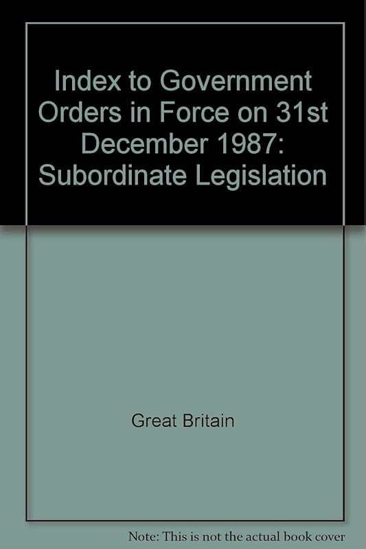 Index to Government Orders in Force on 31st December 1987: Subordinate Legislation by unknown author