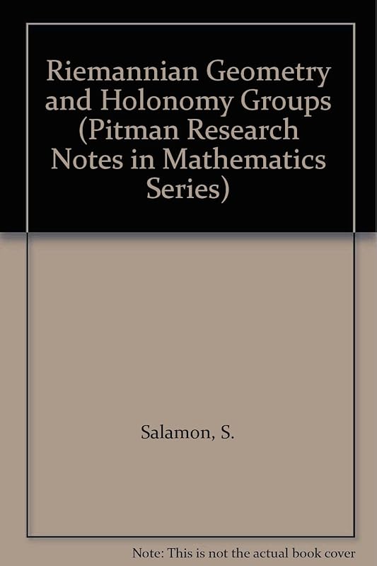 Riemannian Geometry and Holonomy Groups (Pitman Research Notes in Mathematics) by Simon Salamon