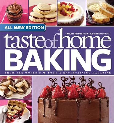 Taste of Home Baking, All NEW Edition: 725+ Recipes &amp; Variations from Classics to Best Loved!