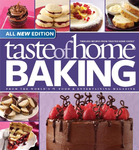 Taste of Home Baking, All NEW Edition: 725+ Recipes &amp; Variations from Classics to Best Loved! by Taste Of Home