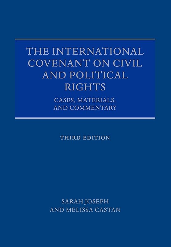 The International Covenant on Civil and Political Rights: Cases, Materials, and Commentary by Sarah Joseph