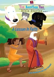 A Lesson in Faith (The Backyard Trio Bible Stories)