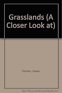 Grasslands (A Closer Look at) by Casey Horton