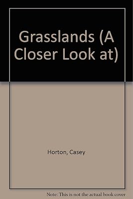 Grasslands (A Closer Look at)