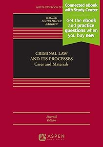 Criminal Law and Its Processes: Cases and Materials [Connected eBook with Study Center] (Aspen Casebook) by Sanford H Kadish