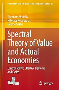 Spectral Theory of Value and Actual Economies: Controllability, Effective Demand, and Cycles (Evolutionary Economics and Social Complexity Science Book 24) by Theodore Mariolis