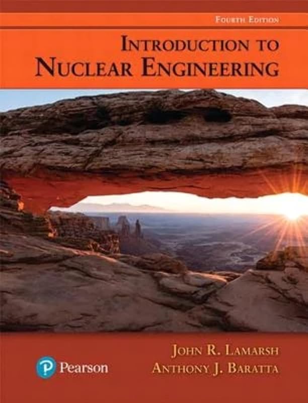 Introduction to Nuclear Engineering by John Lamarsh