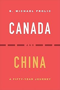 Canada and China: A Fifty-Year Journey by B. Michael Frolic