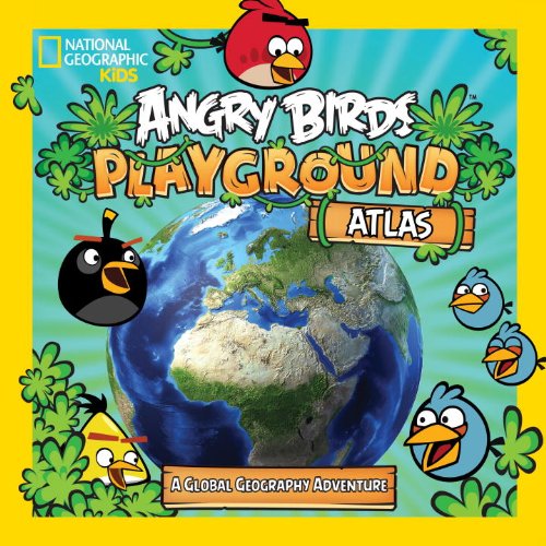 Angry Birds Playground: Atlas: A Global Geography Adventure by Elizabeth Carney