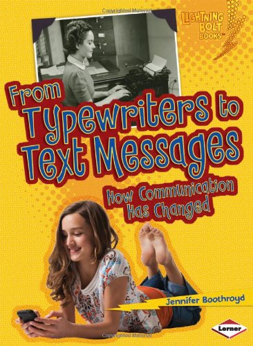 From Typewriters to Text Messages: How Communication Has Changed by Jennifer Boothroyd