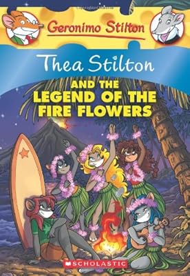 Thea Stilton and the Legend of the Fire Flowers: A Geronimo Stilton Adventure