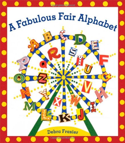 A Fabulous Fair Alphabet by Debra Frasier