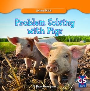 Problem Solving with Pigs by R. Mann Harasymiw