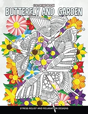 Butterfly and Garden Coloring Book: Fun and Beautiful Pages for Stress Relieving Unique Design for Adults and Girls