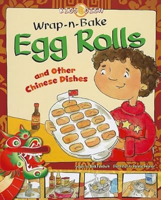 Wrap-n-Bake Egg Rolls: and Other Chinese Dishes