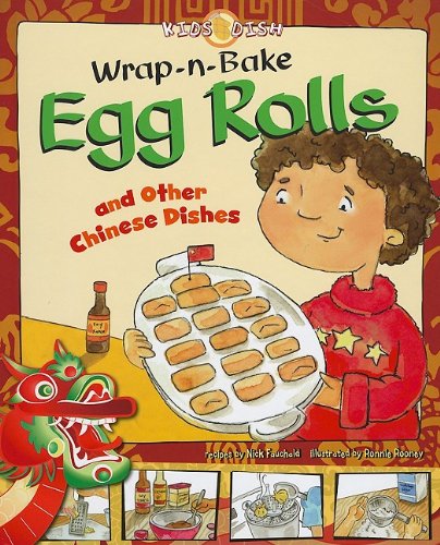 Wrap-n-Bake Egg Rolls: and Other Chinese Dishes by Nick Fauchald