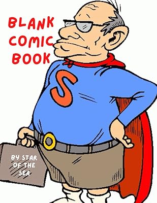 Blank Comic Book: Blank Comic Book Funny Super Hero, For Kids Or Adults! 120 Pages (Blank Comic Book Series)