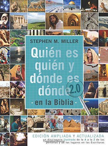 Qui&eacute;n es qui&eacute;n y d&oacute;nde es d&oacute;nde en la Biblia 2.0: by Stephen M. Miller