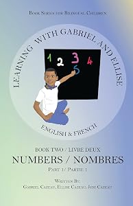 Learning With Gabriel and Ellise: Book Two- Numbers Part 1 by Gabriel Cazeau