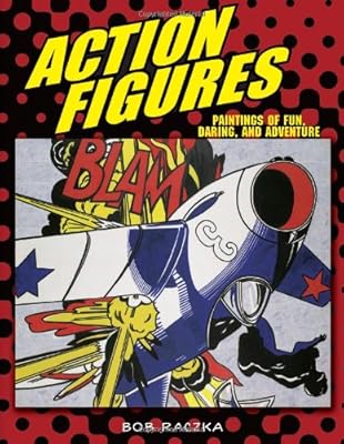 Action Figures: Paintings of Fun, Daring, and Adventure