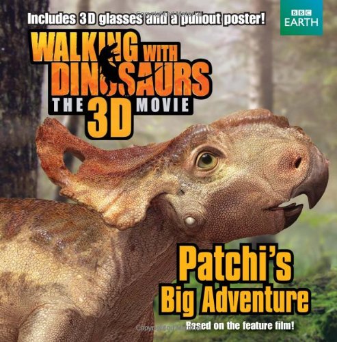 Walking with Dinosaurs: Patchi's Big Adventure by J. E. Bright