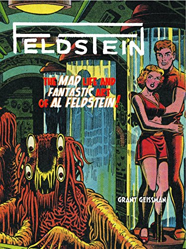 FELDSTEIN: The Mad Life and Fantastic Art of Al Feldstein!