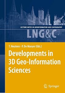 Developments in 3D Geo-Information Sciences (Lecture Notes in Geoinformation and Cartography) by Tijs Neutens