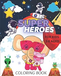 Super heroes coloring book for children aged 3-8 years, contains 30 drawings about animals, from hero to hero!: The large size of the book will make it easier for children to paint (8 x 10 in). by Dominik Jakub Boguń