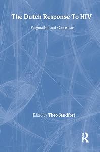 The Dutch Response To HIV: Pragmatism and Consensus (Social Aspects of AIDS) by Theo Sandfort